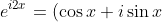 e^{i2x} = (\cos x + i\sin x)^2